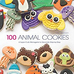 100 Animal Cookies: A Super Cute Menagerie to Decorate Step-by-Step