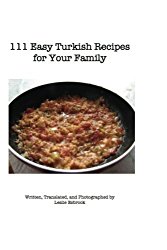 111 Easy Turkish Recipes for Your Family