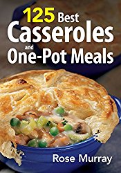 125 Best Casseroles and One-Pot Meals