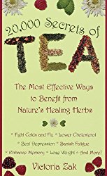20,000 Secrets of Tea: The Most Effective Ways to Benefit from Nature’s Healing Herbs