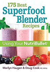 175 Best Superfood Blender Recipes: Using Your NutriBullet