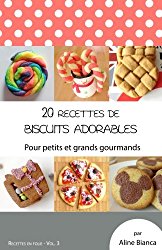 20 recettes de biscuits adorables: Pour petits et grands gourmands (Recettes en folie) (Volume 3) (French Edition)