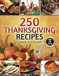 250 Thanksgiving Recipes: (25 Vegan, 25 Paleo, 25 Gluten Free, 25 Low Carb and 150 Traditional Recipes, Instant Cookbook, Crock Pot, Pressure Cooking)