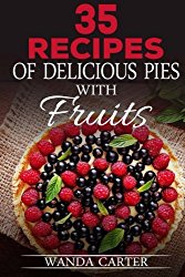 35 Recipes of Delicious Pies with Fruits