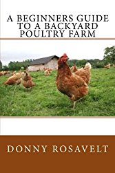 A Beginners Guide to a Backyard Poultry Farm