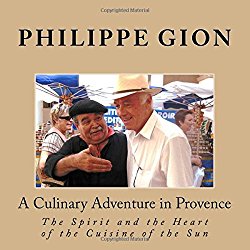 A Culinary Adventure in Provence: The Spirit and the Heart of the Cuisine of the Sun