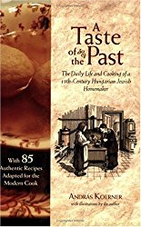 A Taste of the Past: The Daily Life and Cooking of a Nineteenth-Century Hungarian-Jewish Homemaker