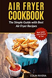 Air Fryer Cookbook: The Simple Guide with Best Air Fryer Recipes