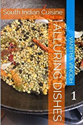Alluring Dishes : Volume 1: South Indian Cuisine (Assorted)