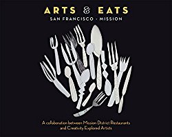 Arts & Eats: San Francisco – Mission: A collaboration between Mission District Restaurants and Creativity Explored Artists