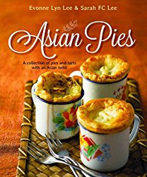 Asian Pies: A Collection of Pies and Tarts with an Asian Twist