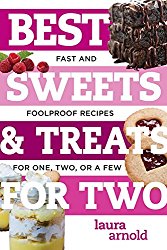 Best Sweets & Treats for Two: Fast and Foolproof Recipes for One, Two, or a Few (Best Ever)