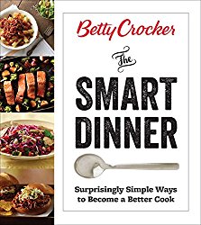 Betty Crocker The Smart Dinner: Fast, Fresh, and Food Waste-Free (Betty Crocker Cooking)