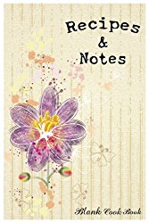 Blank Cookbook Recipes & Notes: Cooking Gifts Recipe Book Recipe Binder (Flower Series) (Volume 2)