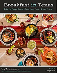Breakfast in Texas: Recipes for Elegant Brunches, Down Home Classics, and Local Favorites