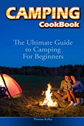 Camping Cookbook: The Ultimate Guide to Camping For Beginners