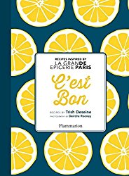 C’est Bon: Recipes Inspired by La Grand Epicerie de Paris