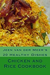 Chicken and Rice Cookbook: 20 Healthy Dishes (Jeen’s Favorite Rice Recipes)