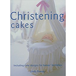 Christening Cakes: Including 20 Cake Designs for Babies’ Birthdays