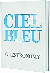 Ciel Bleu Guestronomy: A PIECE OF HEAVEN