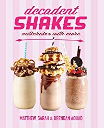 Decadent Shakes: Milkshakes with More