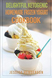 Delightful Ketogenic Homemade Frozen Yogurt Cookbook: Top 35 Super Delicious Low Carb Homemade Frozen Yogurt Recipes To Lose Weight