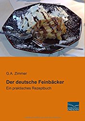 Der deutsche Feinbaecker: Ein praktisches Rezeptbuch (German Edition)