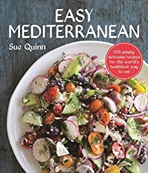 Easy Mediterranean: 100 Recipes for the World’s Healthiest Diet