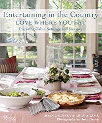 Entertaining in the Country: Love Where You Eat: Festive Table Settings, Favorite Recipes, and Design Inspiration