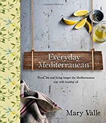 Everyday Mediterranean: Food life, and living longer the Mediterranean way with healthy oils