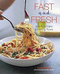 Fast and Fresh: Quick recipes for busy lives