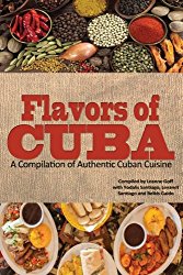 Flavors of Cuba: A Compilation of Authentic Cuban Cuisine