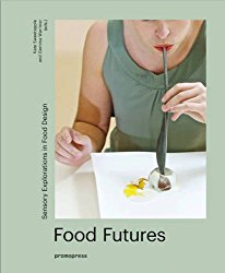 Food Futures: Sensory Explorations in Food Design