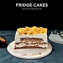 Fridge Cakes: Over  30 No-Bake Desserts