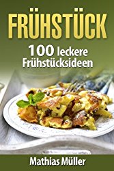Frühstücksrezepte: 100 leckere Frühstücksideen aus dem Thermomix (German Edition)