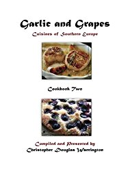 Garlic and Grapes: Cookbook Two (Volume 2)