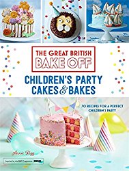 Great British Bake Off: Children’s Party Cakes & Bakes