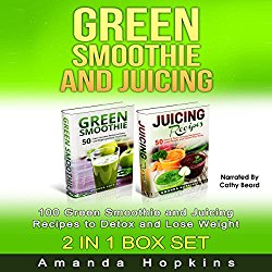 Green Smoothie and Juicing Box Set: 100 Green Smoothie and Juicing Recipes to Detox and Lose Weight