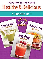 Healthy & Delicious – 3 Books in 1: Smoothies, Juicing, & Super Foods