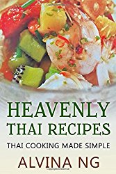 Heavenly Thai Recipes: Thai Cooking Made Simple