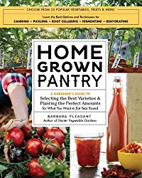 Homegrown Pantry: A Gardener’s Guide to Selecting the Best Varieties & Planting the Perfect Amounts for What You Want to Eat Year Round