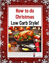 How to do Christmas, Low Carb Style: Christmas meal planning for feeling fab without the flab.