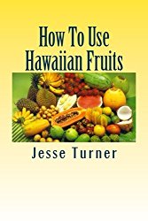 How To Use Hawaiian Fruits