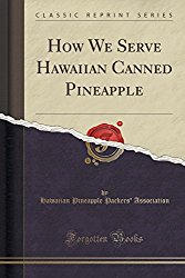 How We Serve Hawaiian Canned Pineapple (Classic Reprint)