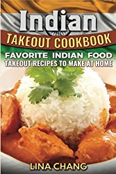 Indian Takeout Cookbook: Favorite Indian Food Takeout Recipes to Make at Home