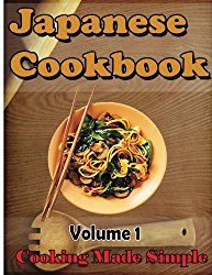 Japanese cookbook: Japanese cooking Made Simple (Japanese cooking simple art) (Volume 1)