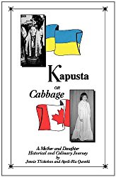 Kapusta or Cabbage – A Mother and Daughter Historical and Culinary Journey