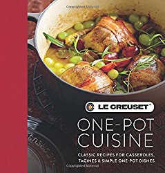 Le Creuset One-Pot Cuisine: Classic Recipes for Casseroles, Tagines & Simple One-Pot Dishes
