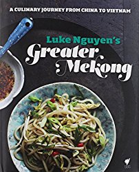 Luke Nguyen’s Greater Mekong: A Culinary Journey from China to Vietnam