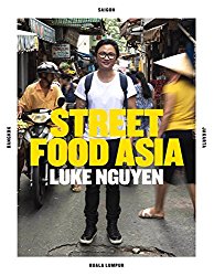 Luke Nguyen’s Street Food Asia: Saigon, Bangkok, Kuala Lumpur, Jakarta